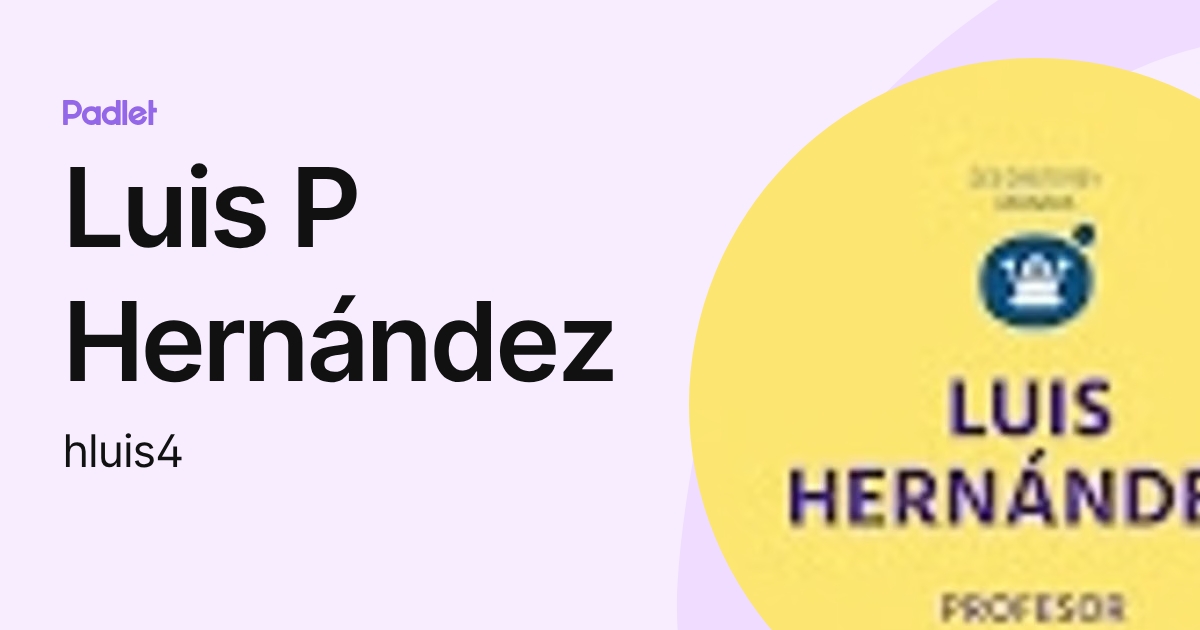 Luis P Hernández (hluis4) profile | Padlet
