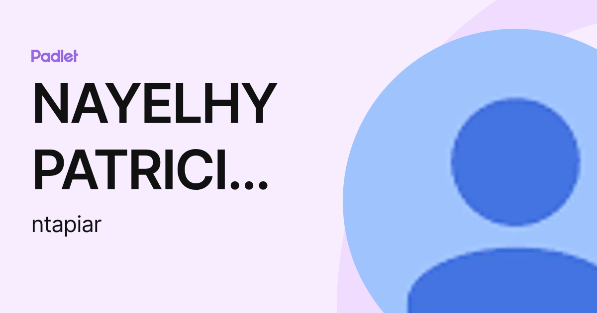 NAYELHY PATRICIA TAPIA REYES (ntapiar) profile | Padlet
