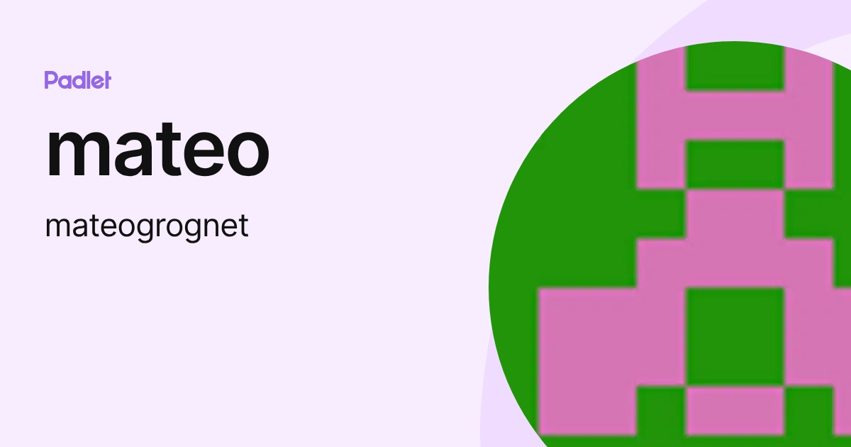 mateo (mateogrognet) profile | Padlet