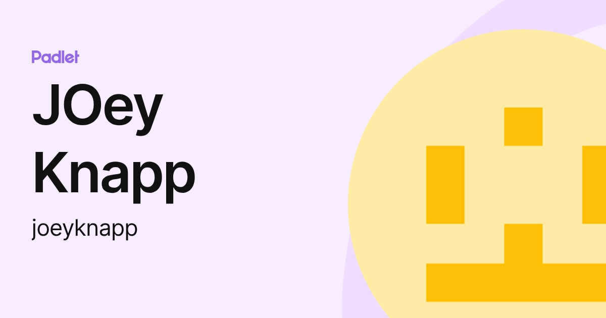 JOey Knapp (joeyknapp) profile | Padlet
