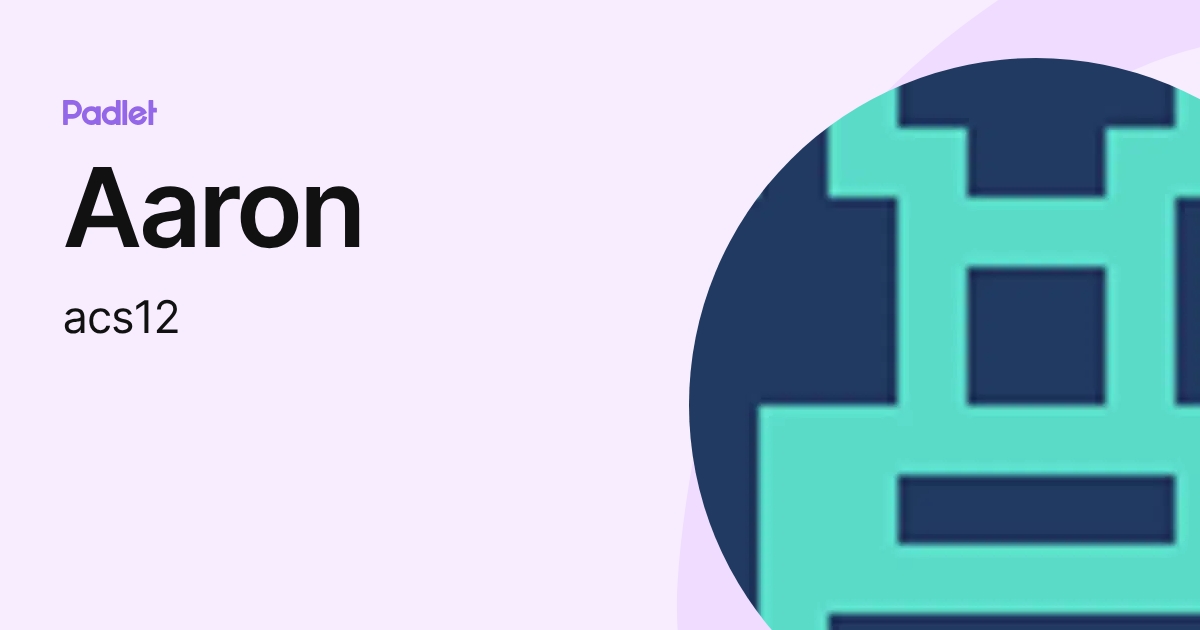 Aaron (acs12) profile | Padlet