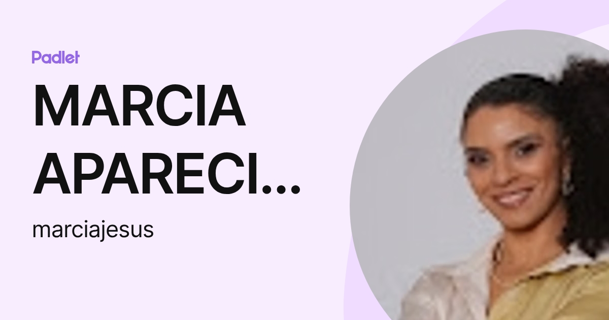 MARCIA APARECIDA DE JESUS (marciajesus) profile | Padlet