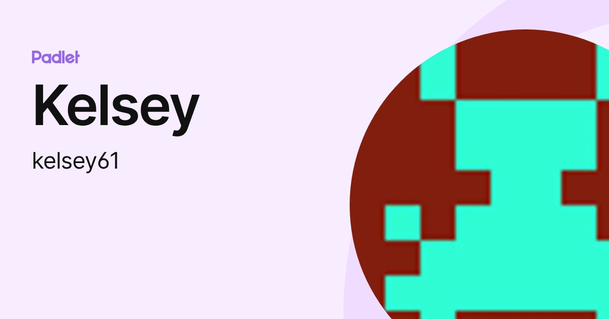 Kelsey (kelsey61) profile | Padlet