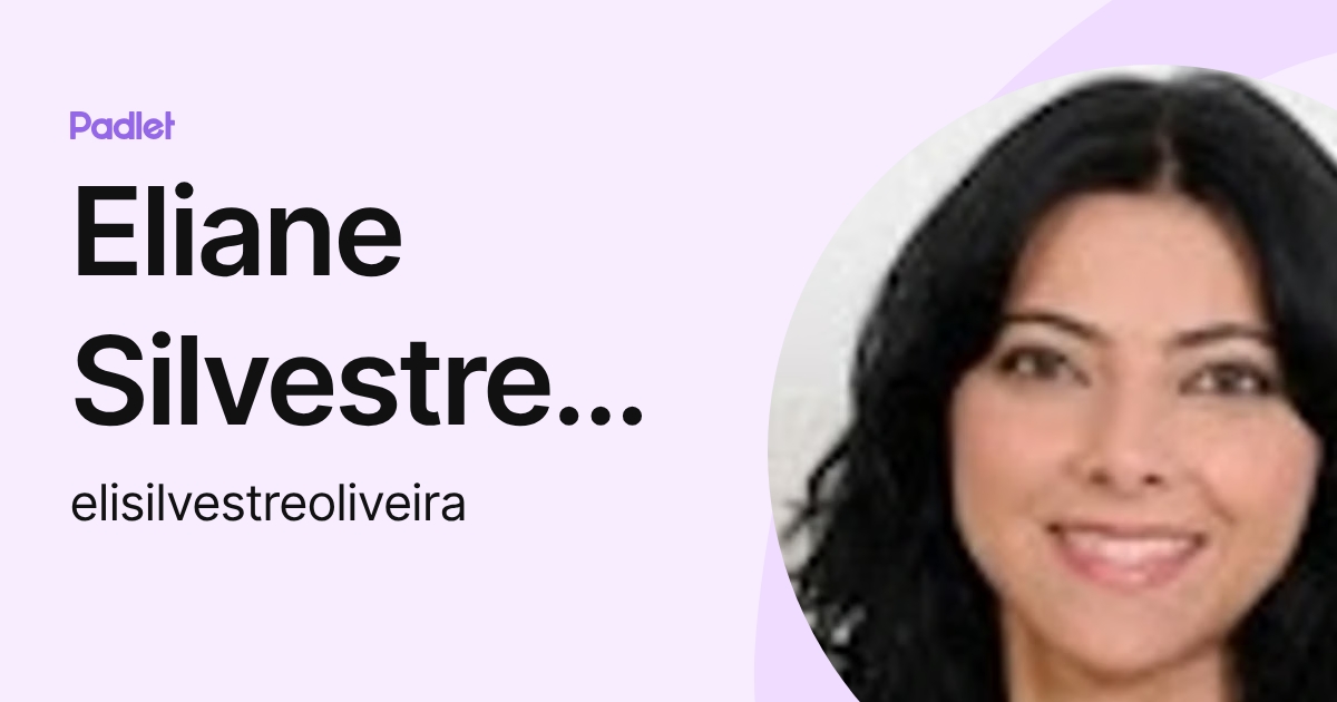 Eliane Silvestre Oliveira (elisilvestreoliveira) profile | Padlet