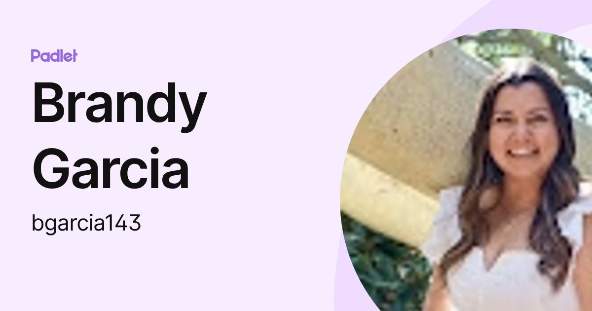 Brandy Garcia (bgarcia143) profile | Padlet