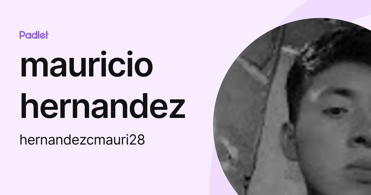 mauricio hernandez (hernandezcmauri28) profile | Padlet