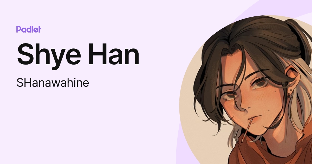 Shye Han (SHanawahine) profile | Padlet