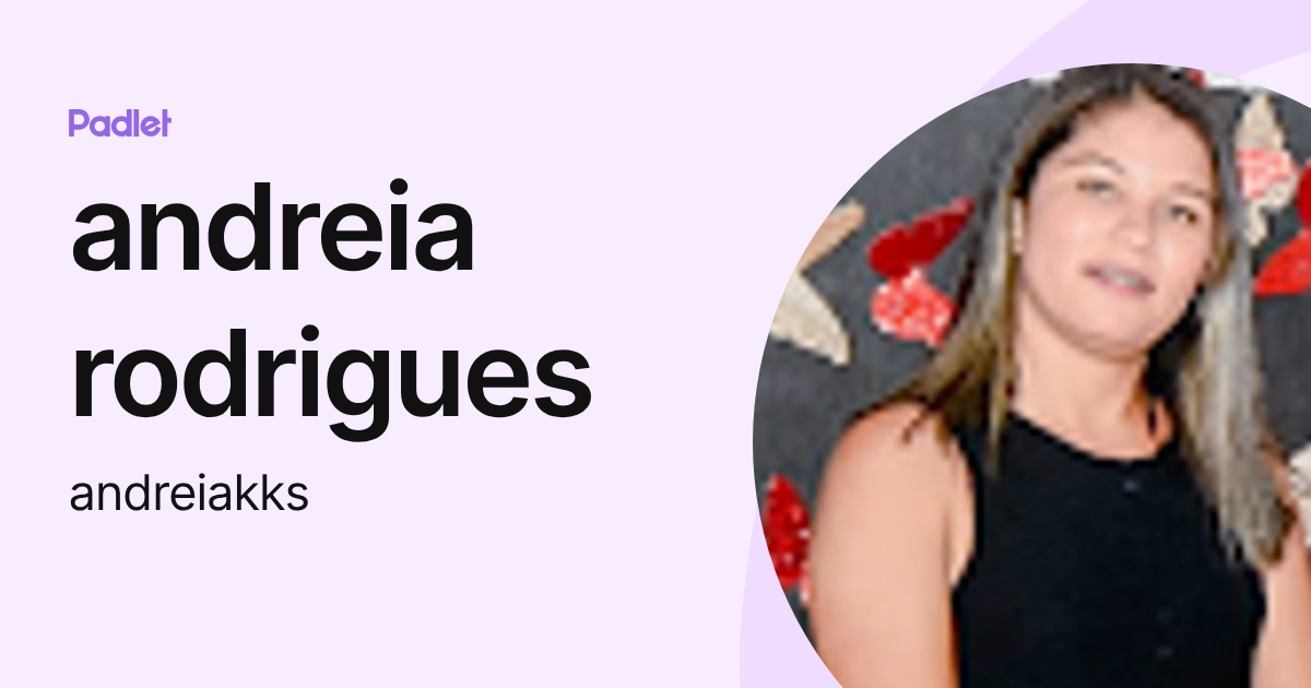 andreia rodrigues (andreiakks) profile | Padlet