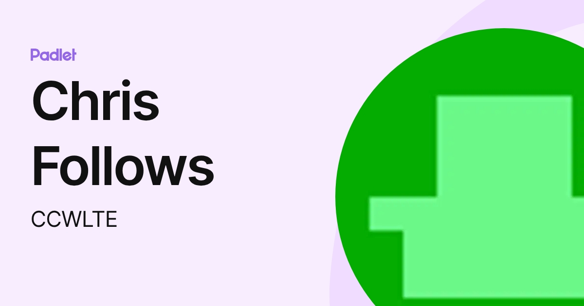 Chris Follows (CCWLTE) profile | Padlet