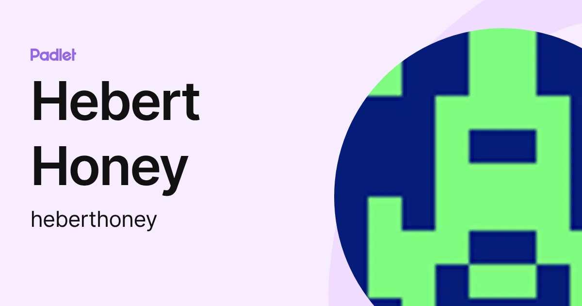 Hebert Honey (heberthoney) profile | Padlet