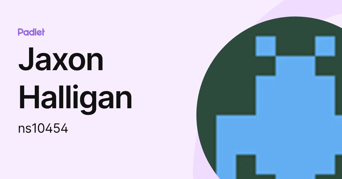 Jaxon Halligan (ns10454) profile | Padlet