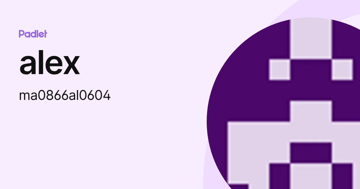 alex (ma0866al0604) profile | Padlet