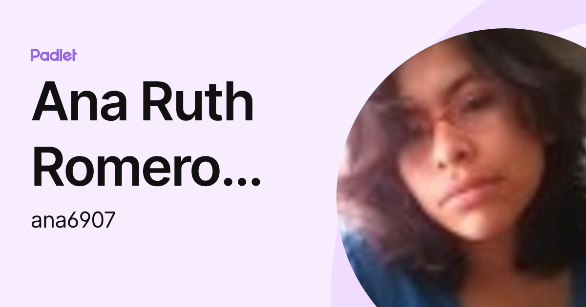 Ana Ruth Romero Vázquez (ana6907) profile | Padlet