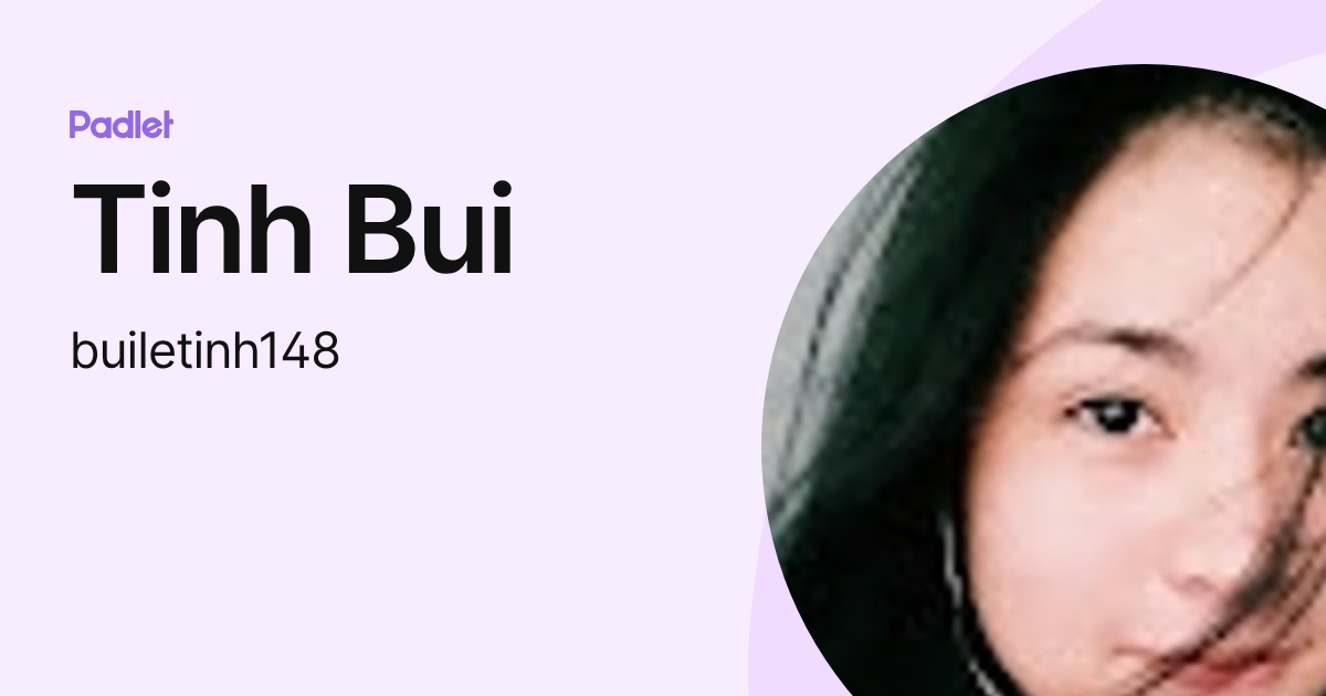 Tinh Bui (builetinh148) profile | Padlet