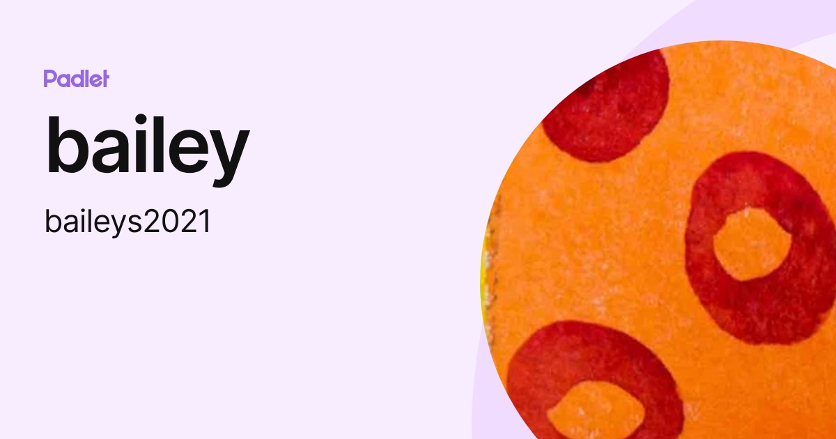 bailey (baileys2021) profile | Padlet