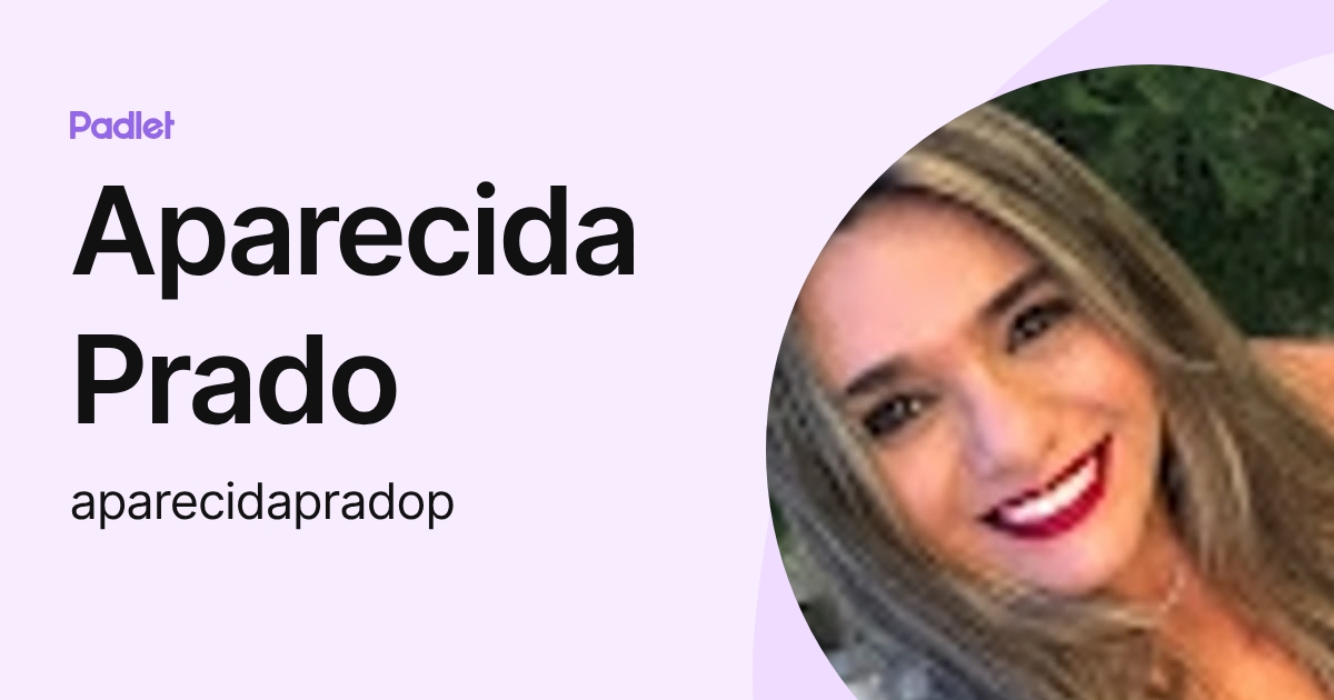 Aparecida Prado (aparecidapradop) profile | Padlet
