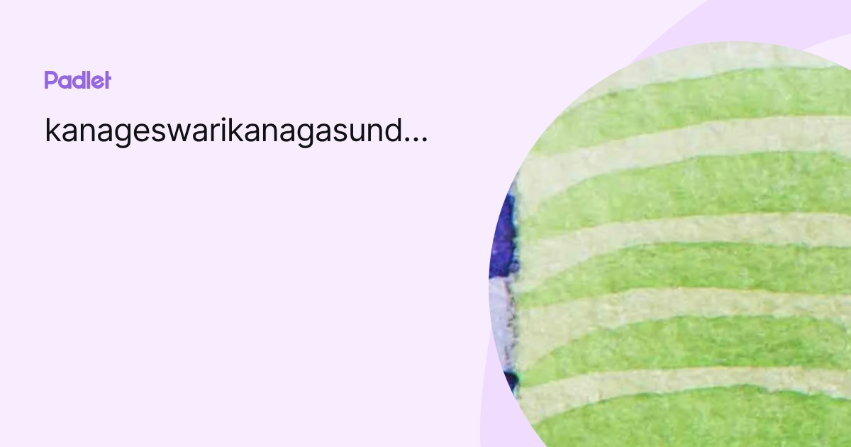 kanageswarikanagasundaram profile | Padlet