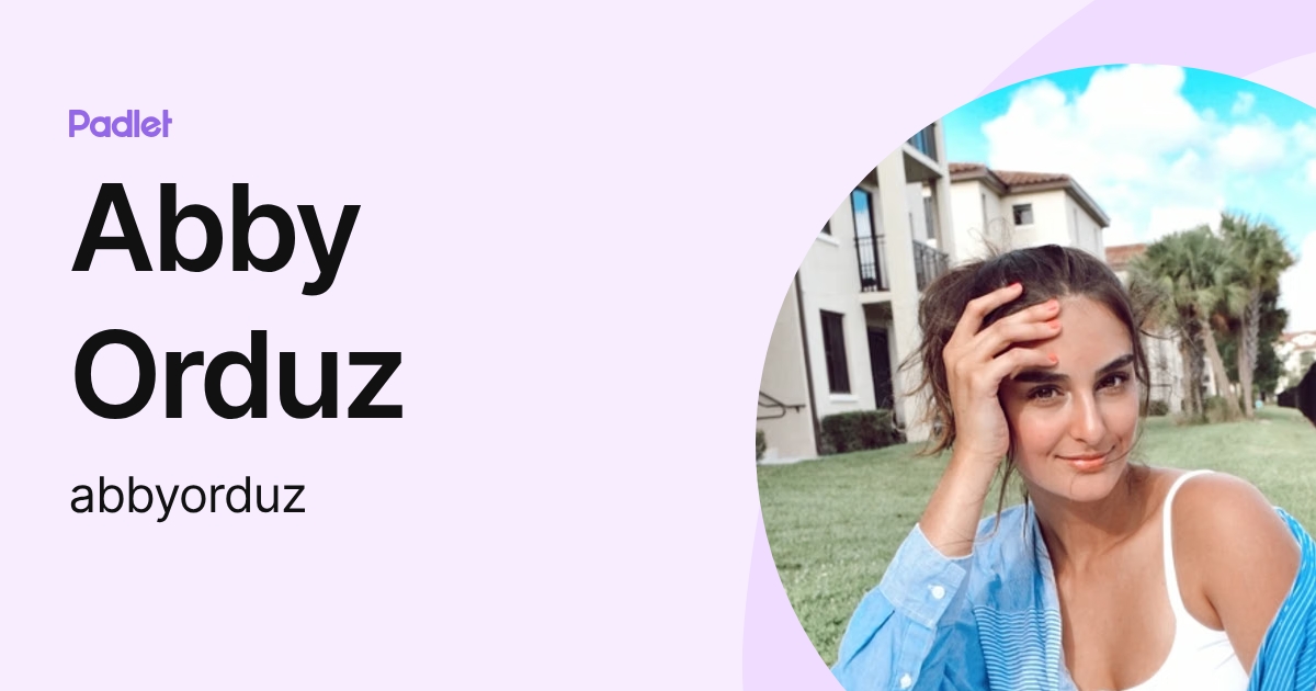 Abby Orduz (abbyorduz) profile | Padlet