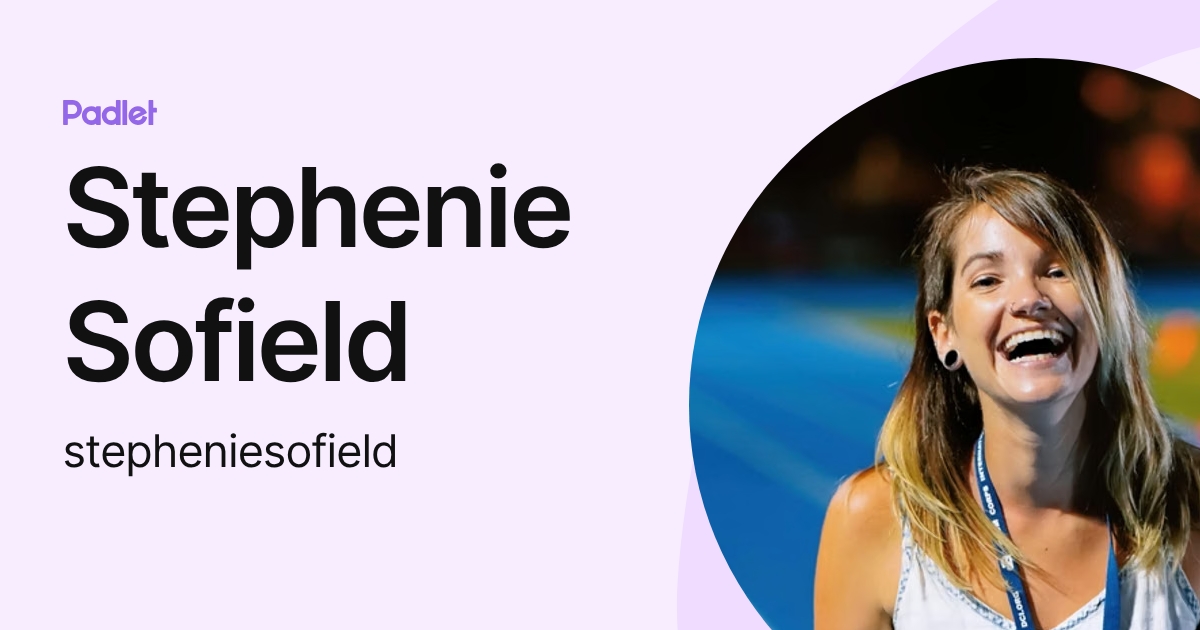 Stephenie Sofield (stepheniesofield) profile | Padlet