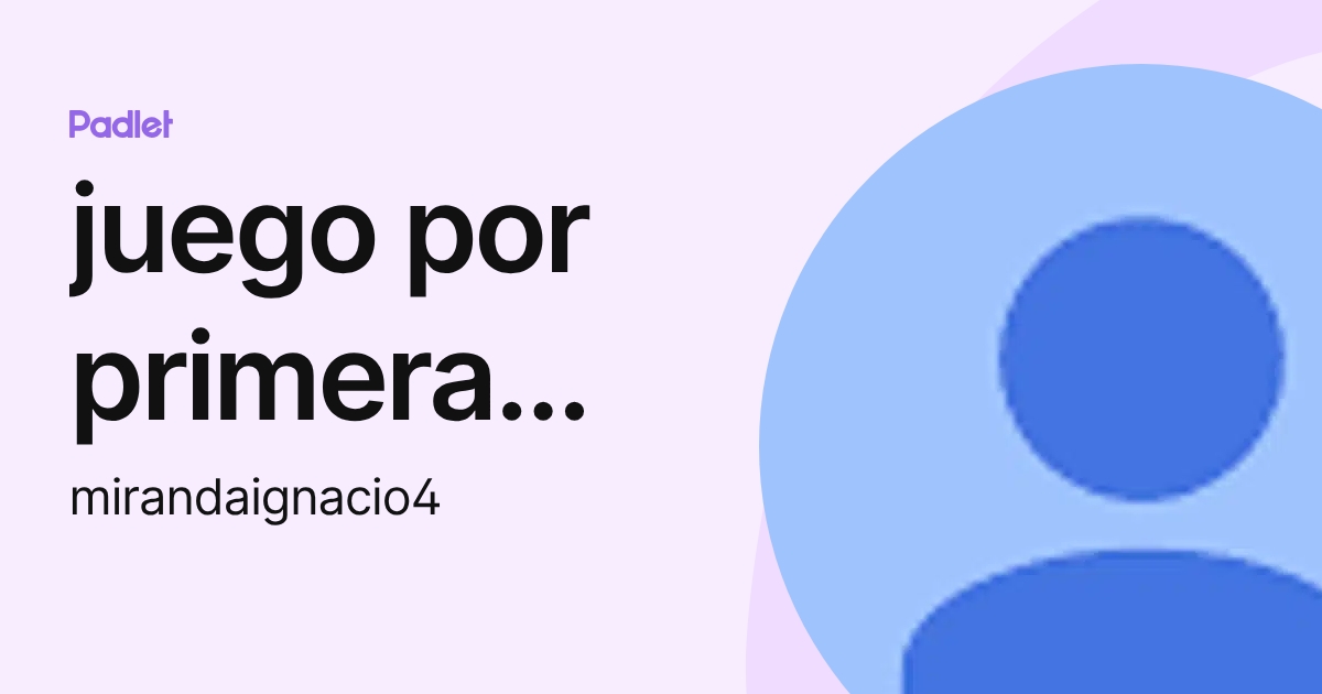 juego por primera vez six gns miranda (mirandaignacio4) profile | Padlet