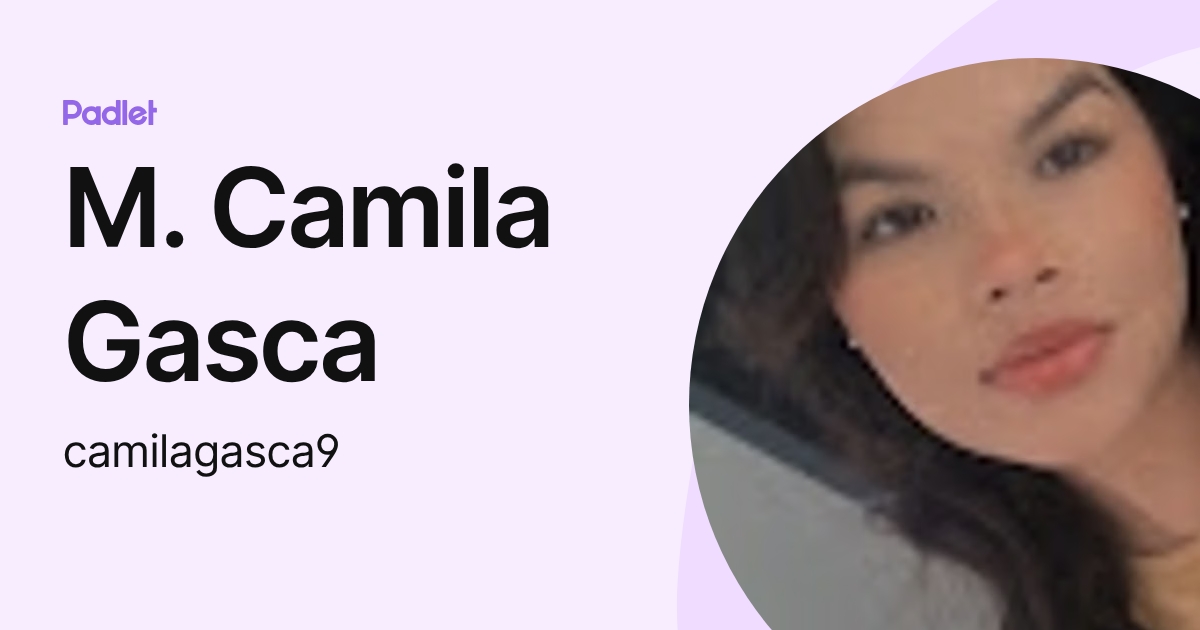M. Camila Gasca (camilagasca9) profile | Padlet