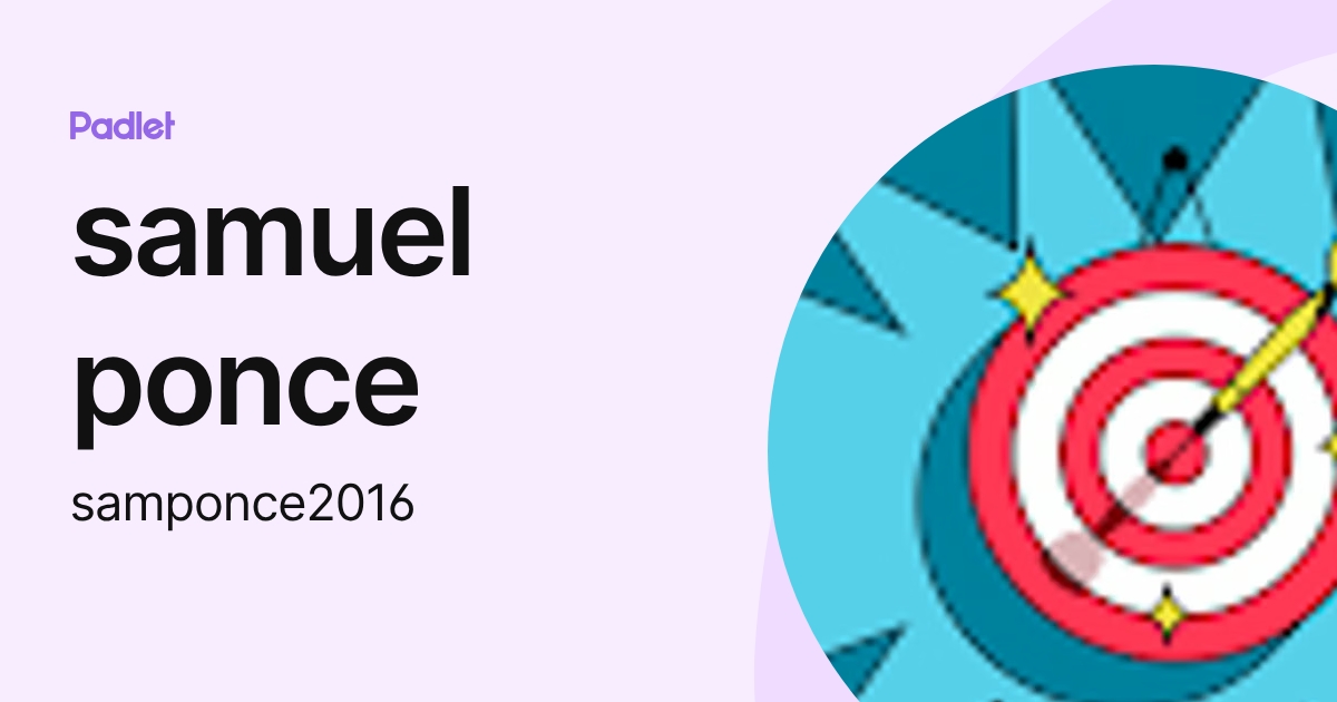 samuel ponce (samponce2016) profile | Padlet