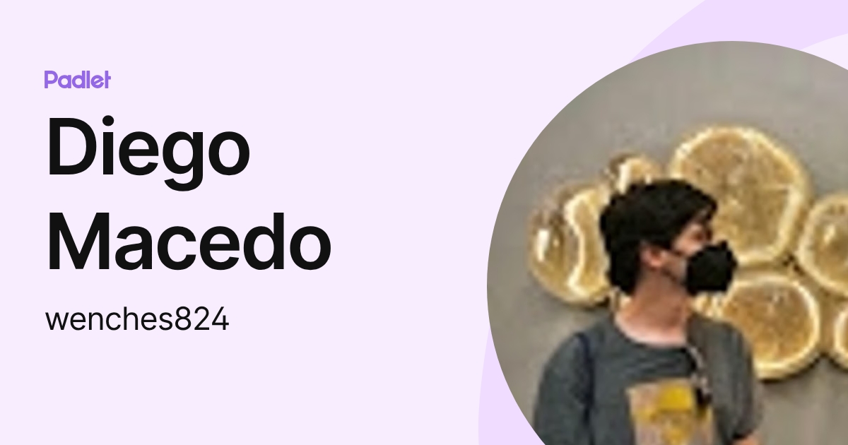 Diego Macedo (wenches824) profile | Padlet