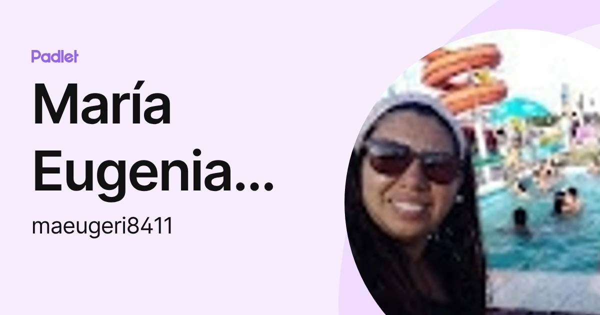 Maria Eva Rivas María Eugenia Rivas (maeugeri8411) profile | Padlet