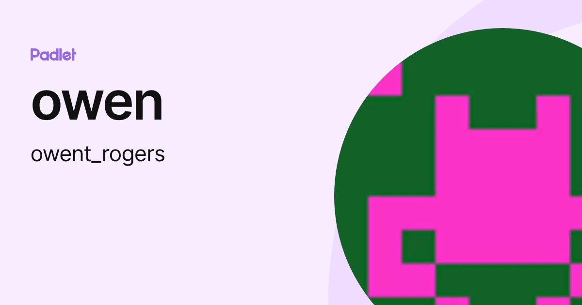 owen (owent_rogers) profile | Padlet