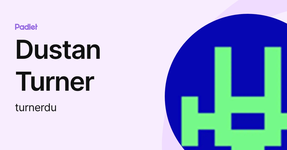 Dustan Rice Dustan Turner (turnerdu) profile | Padlet