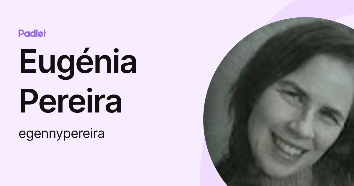 Eugénia Pereira (egennypereira) profile | Padlet