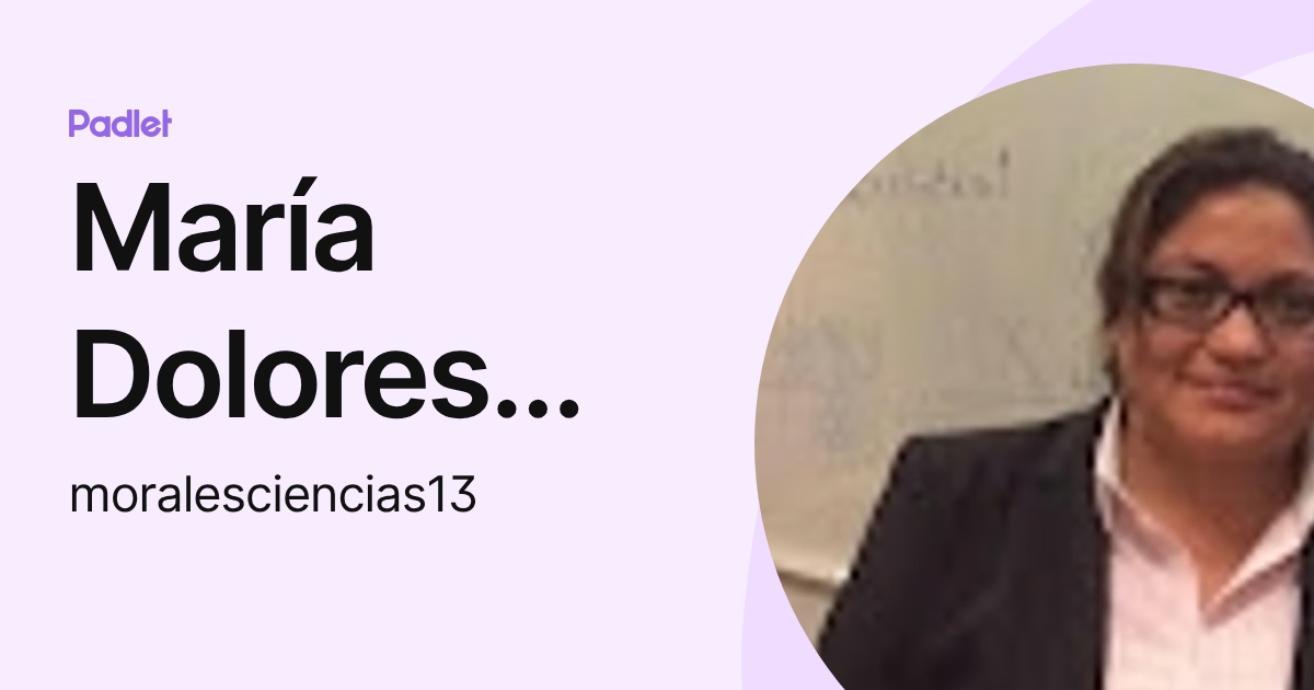 María Dolores Morales Vázquez (moralesciencias13) profile | Padlet