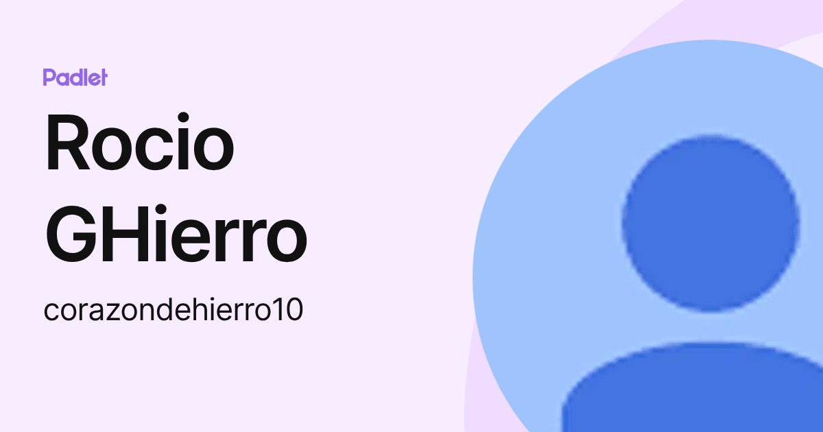 Rocio GHierro (corazondehierro10) profile | Padlet