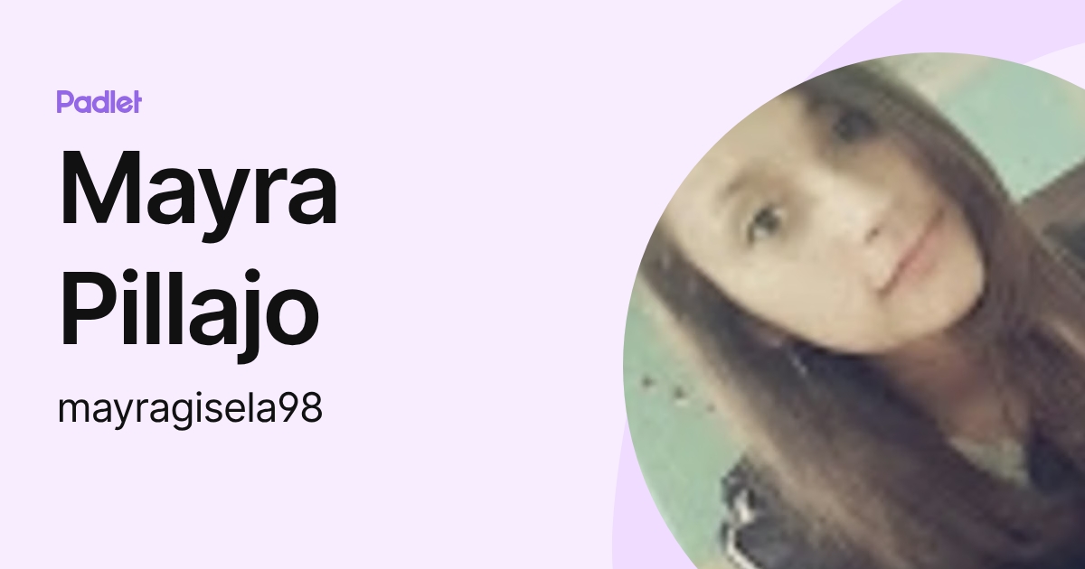 Mayra Pillajo (mayragisela98) profile | Padlet