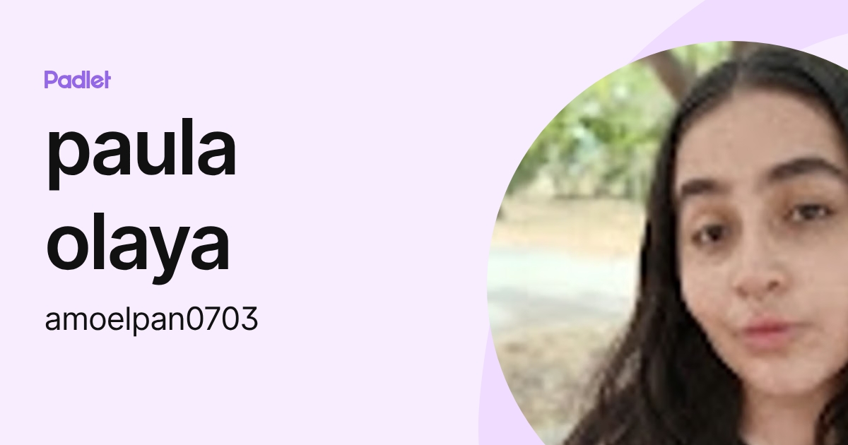 paula olaya (amoelpan0703) profile | Padlet