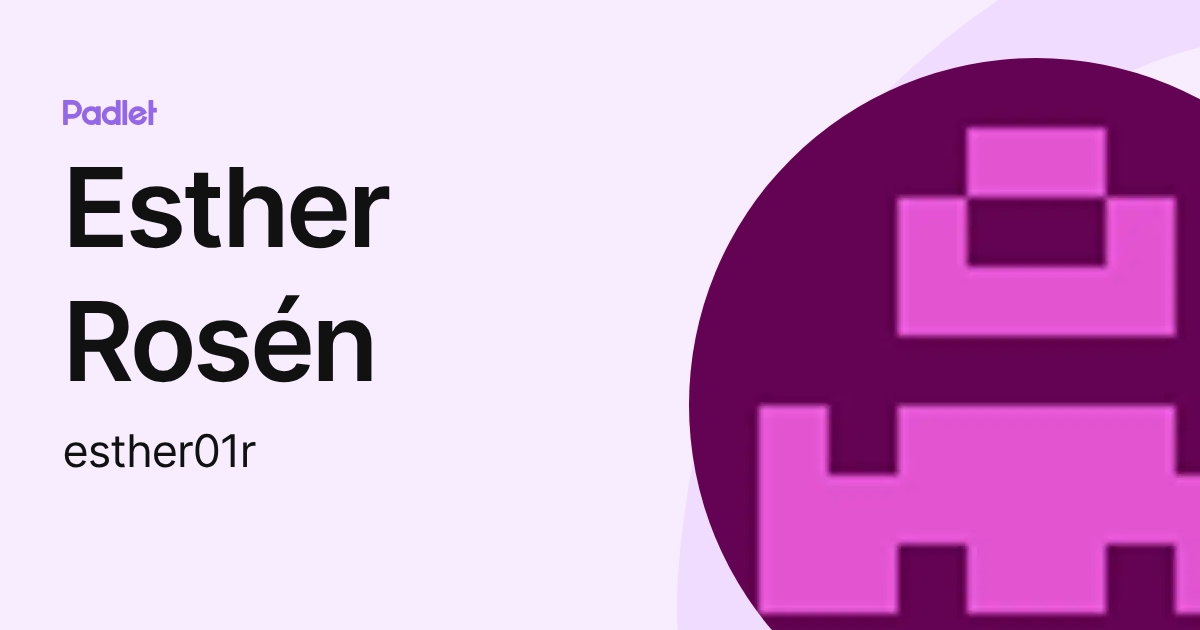 Esther Rosén (esther01r) profile | Padlet
