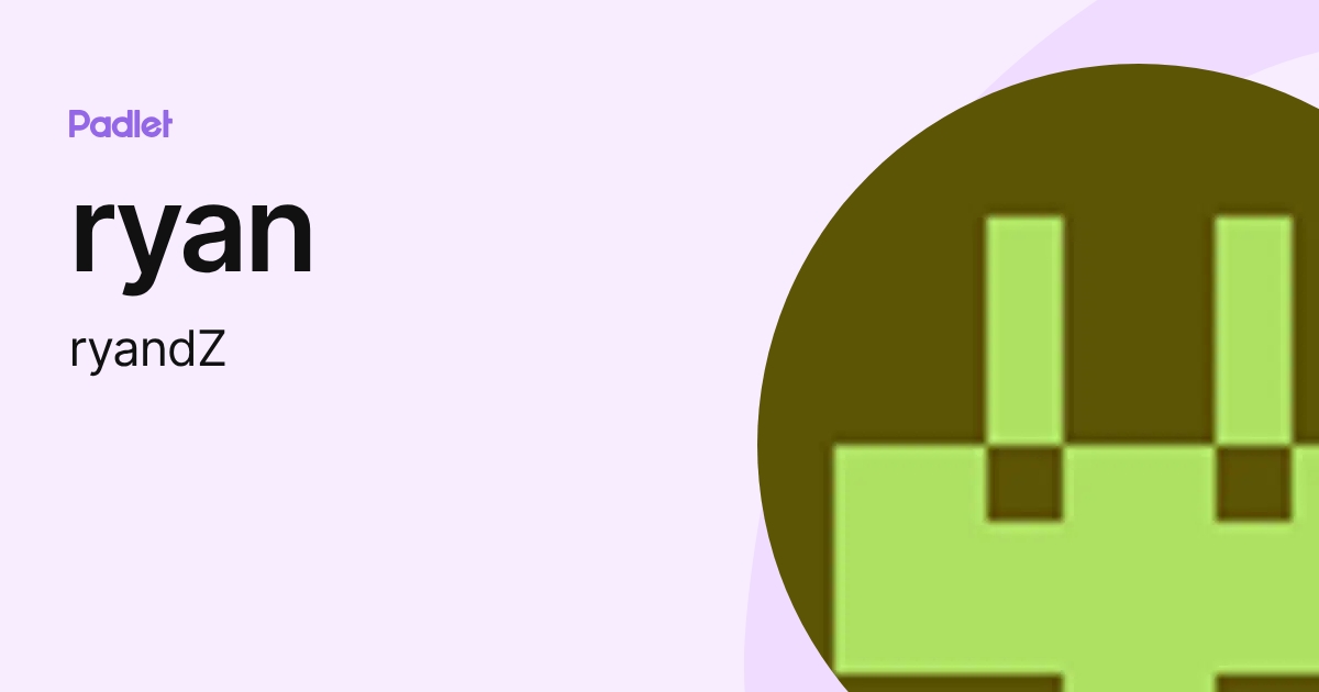 ryan (ryandZ) profile | Padlet