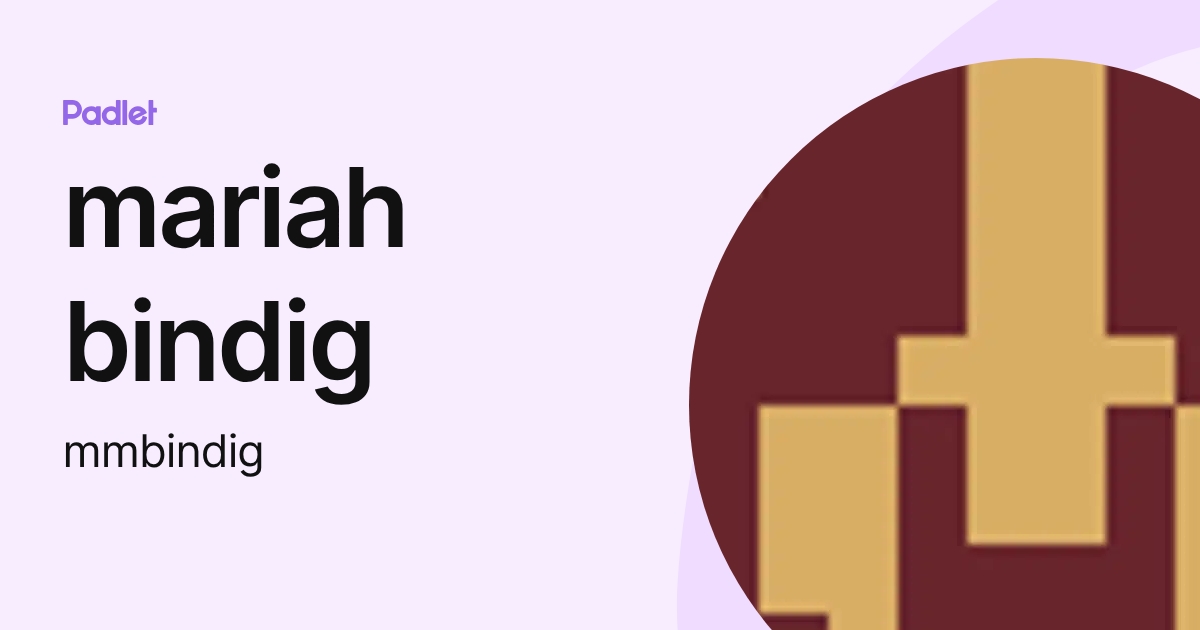mariah bindig (mmbindig) profile | Padlet