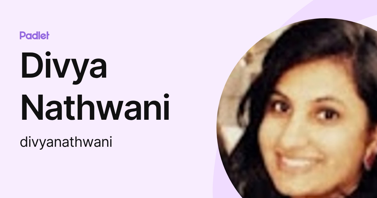 Divya Nathwani (divyanathwani) profile | Padlet