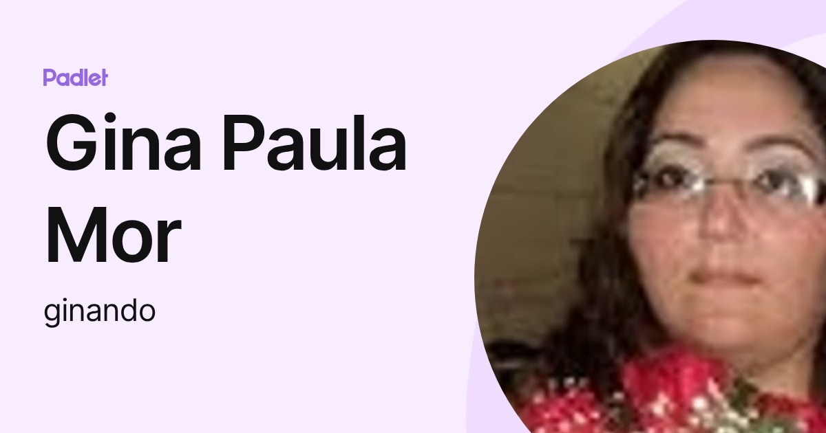 Gina Paula Mor (ginando) profile | Padlet