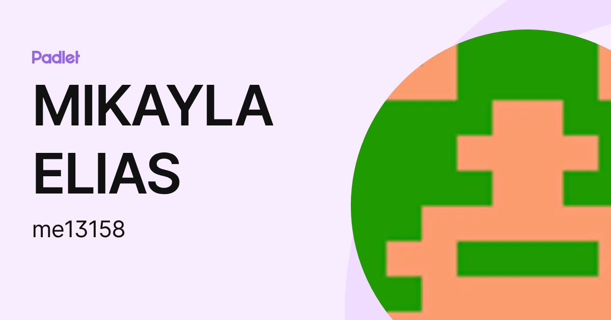 MIKAYLA ELIAS (me13158) profile | Padlet