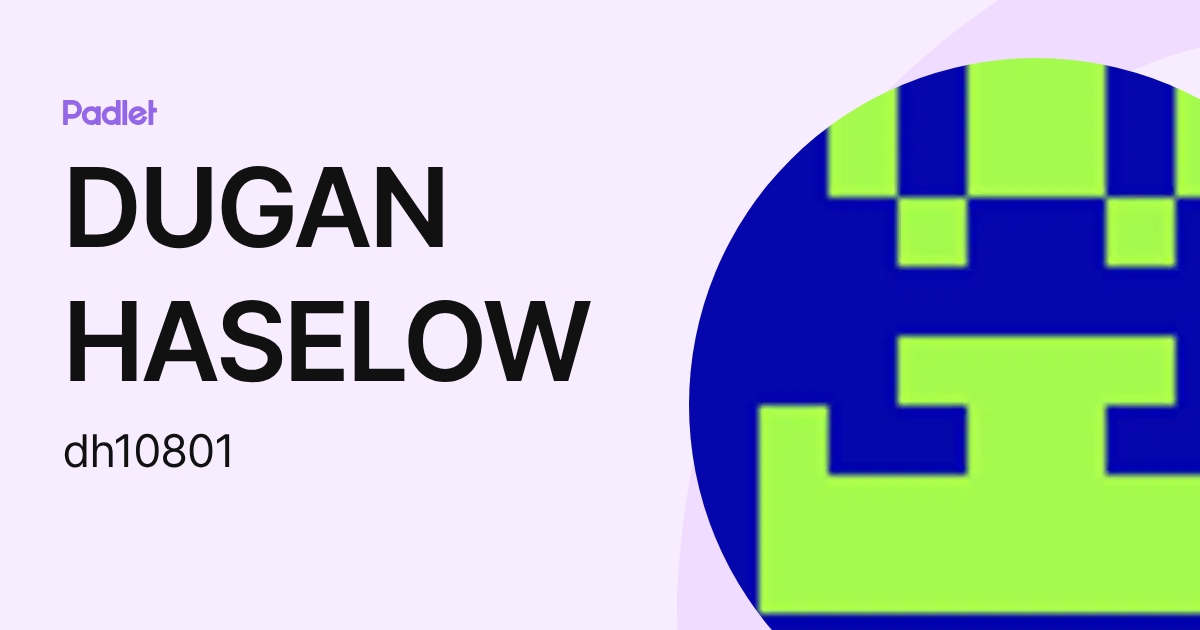 DUGAN HASELOW (dh10801) profile | Padlet