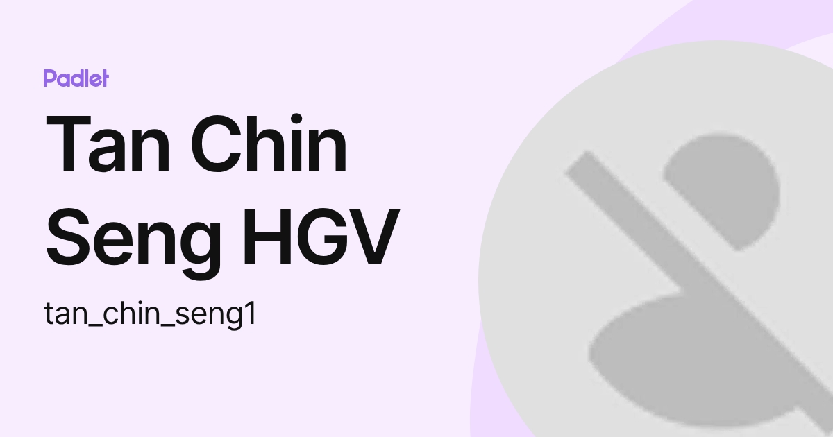 Tan Chin Seng HGV (tan_chin_seng1) profile | Padlet