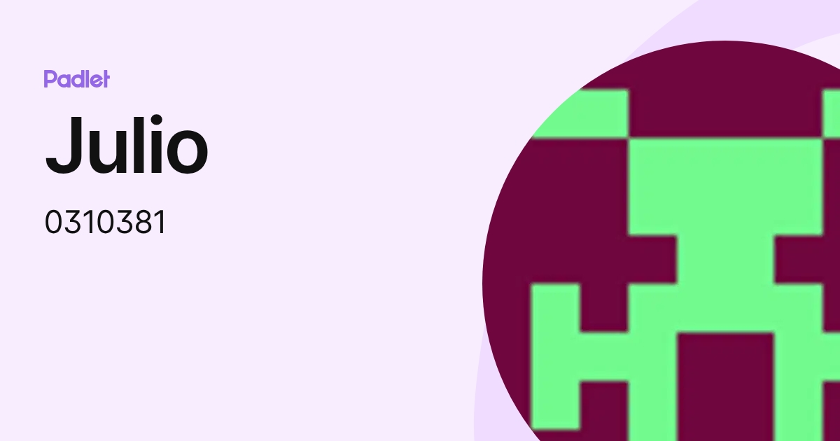 Julio (0310381) profile | Padlet