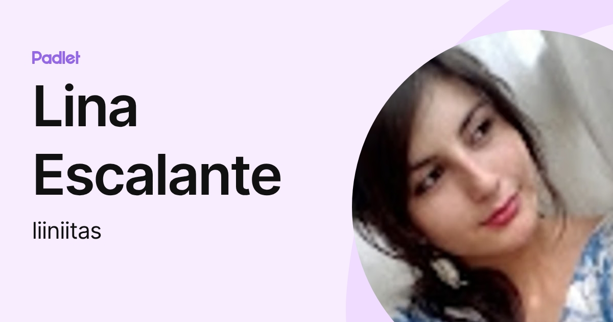 Lina Escalante (liiniitas) profile | Padlet