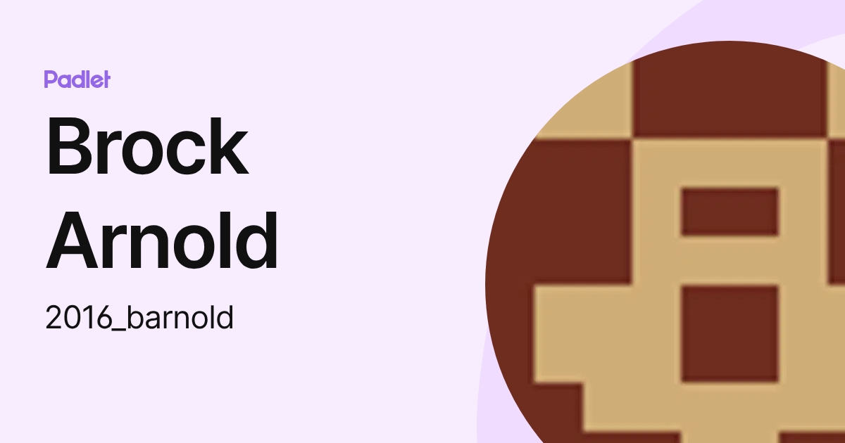 Brock Arnold (2016_barnold) profile | Padlet