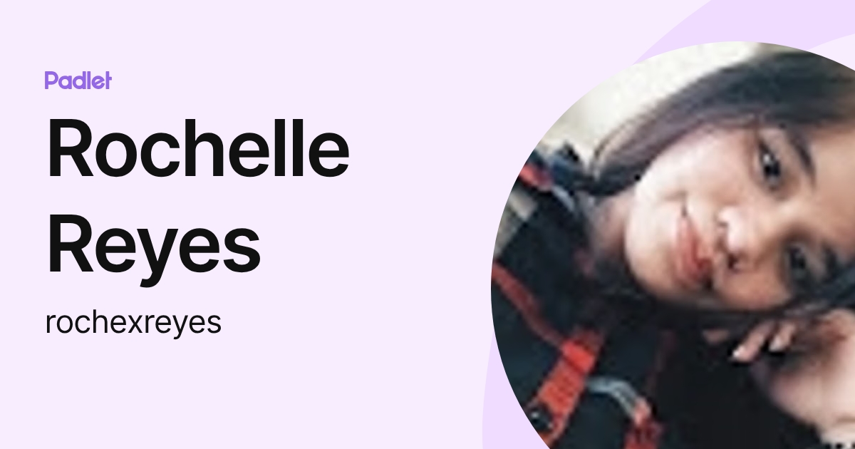 Rochelle Reyes (rochexreyes) profile | Padlet