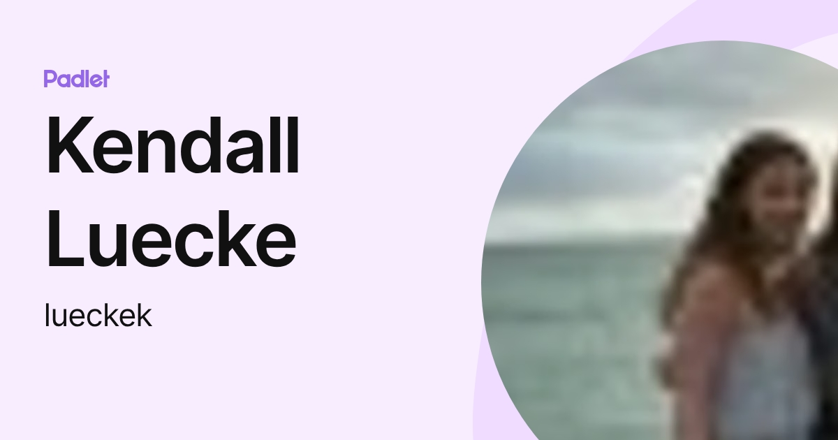 Kendall Luecke (lueckek) profile | Padlet
