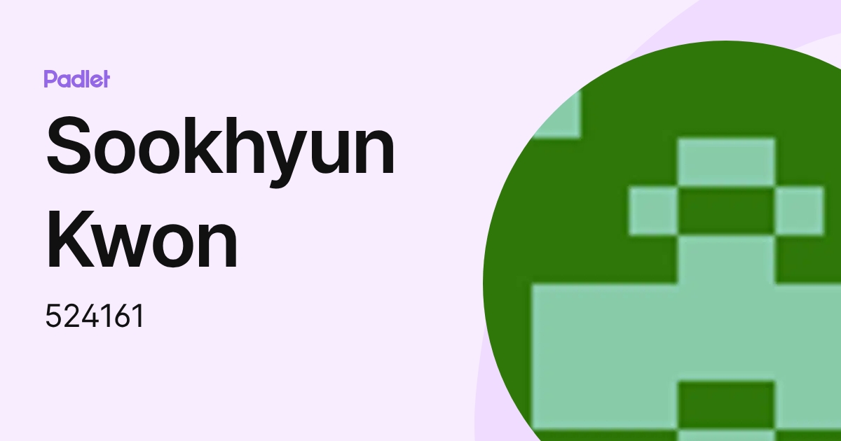 Sookhyun Kwon (524161) profile | Padlet