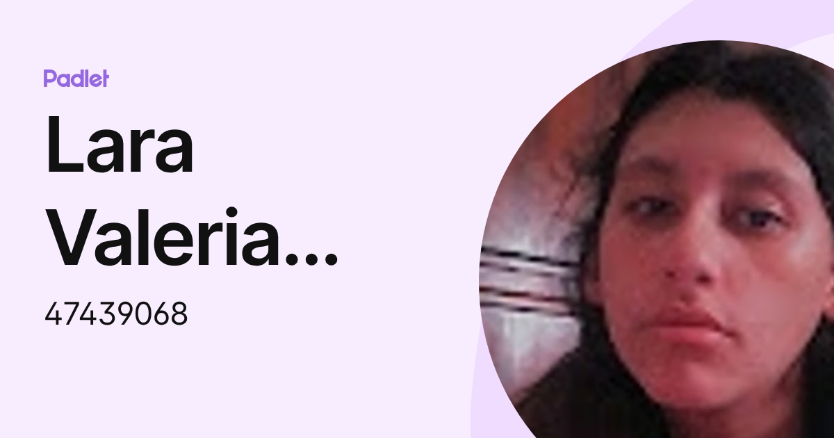 Lara Valeria GUZMAN (47439068) profile | Padlet